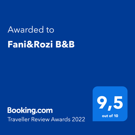 Fani&Rozi B&B has received the Booking s Traveller Review Award 2022.